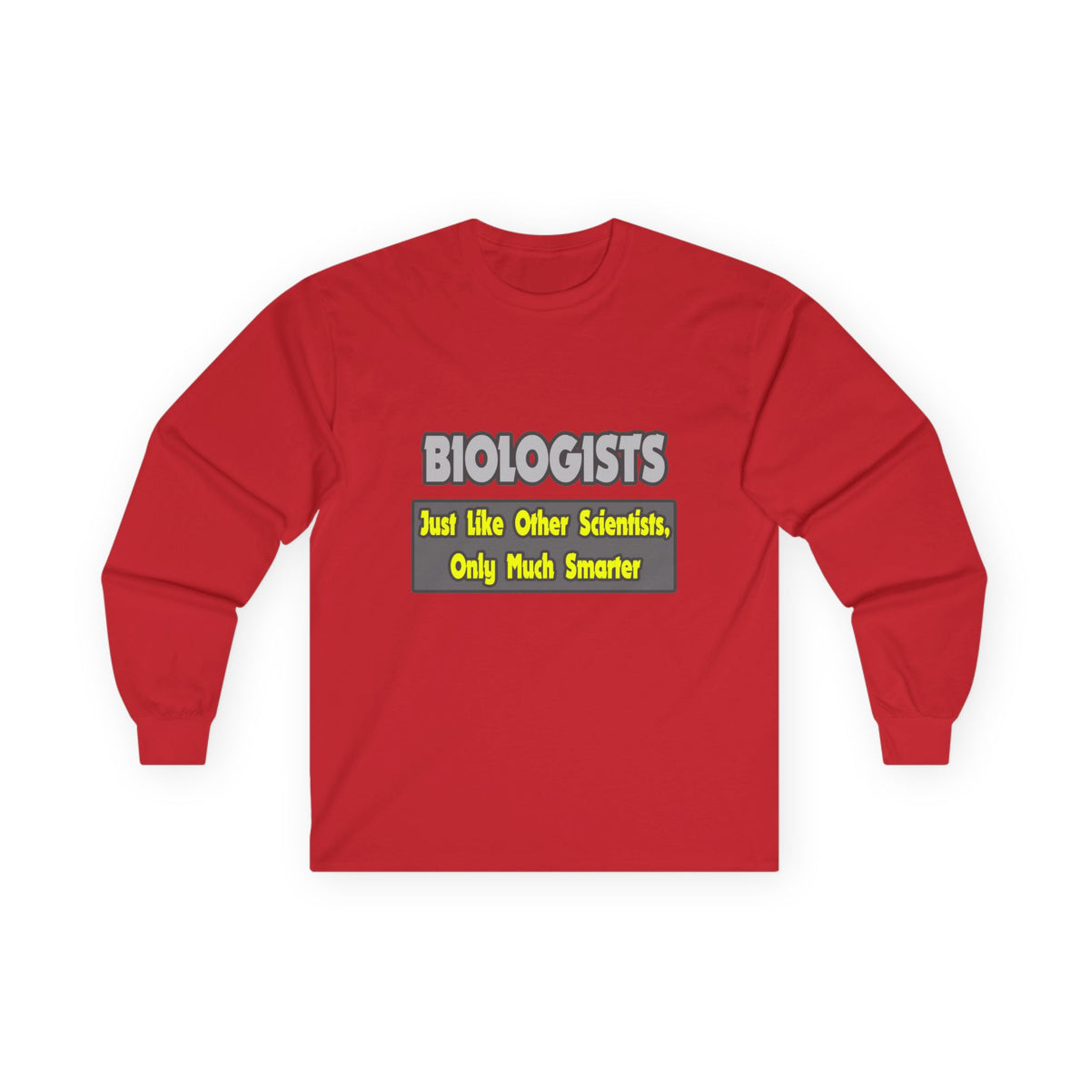 Biologists...Smarter - Unisex Ultra Cotton Long Sleeve Tee