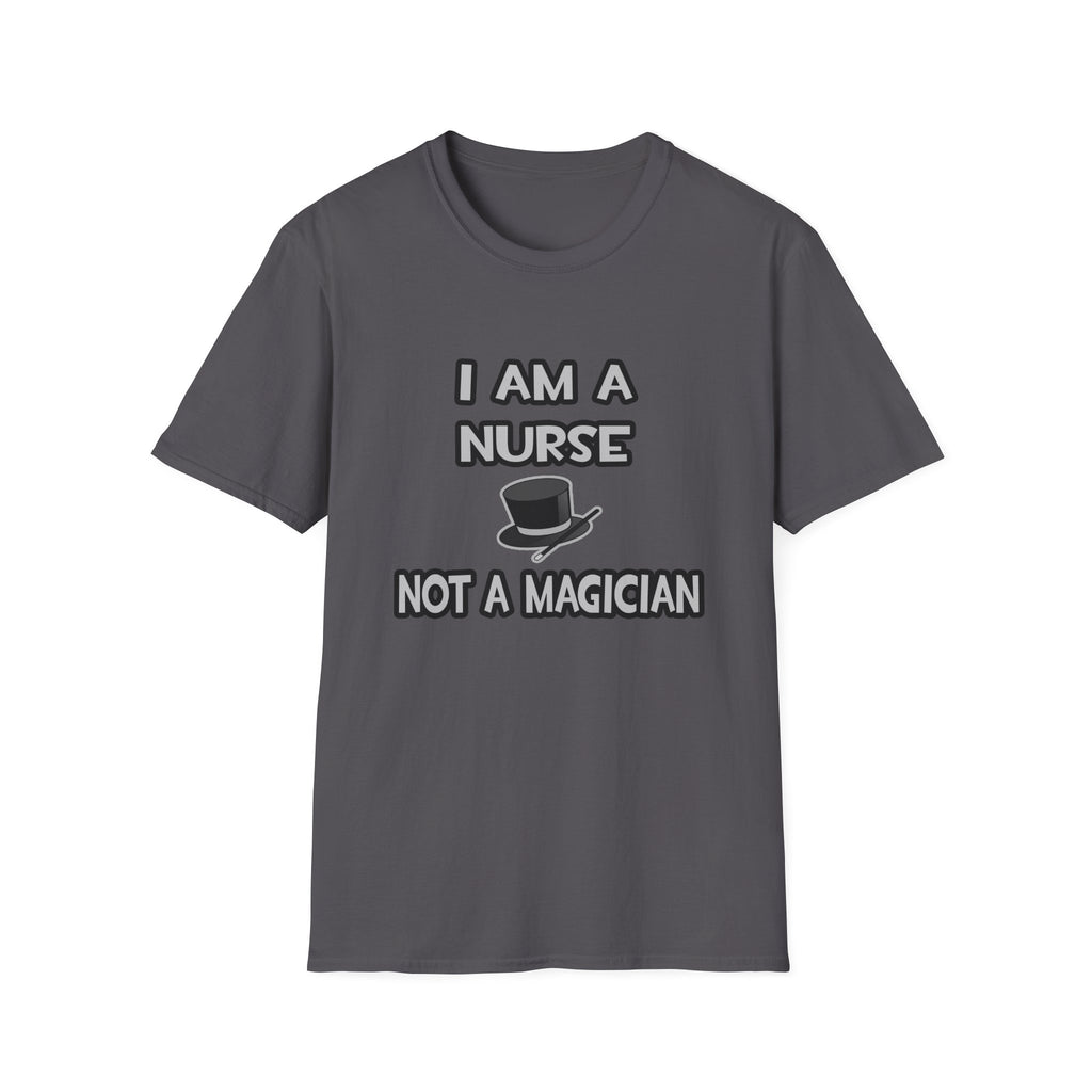 I Am A Nurse ... Not A Magician - Unisex Softstyle T-Shirt
