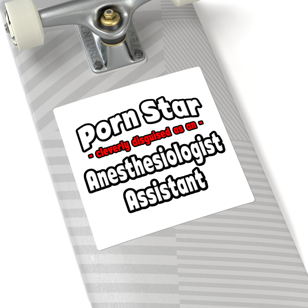 Porn Star .. Anesthesiologist Assistant - Square Stickers