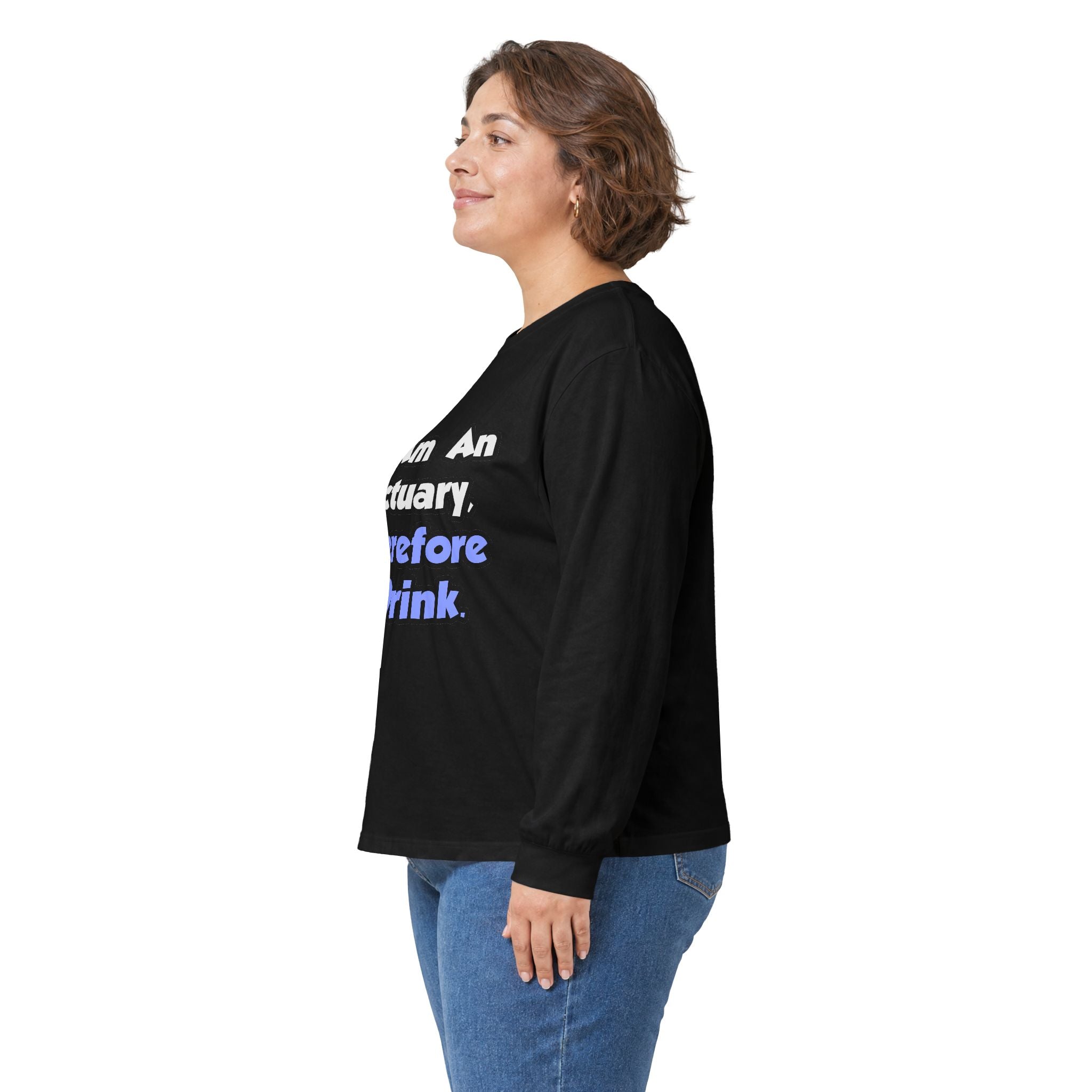 I Am An Actuary, Therefore I Drink - Unisex Ultra Cotton Long Sleeve Tee