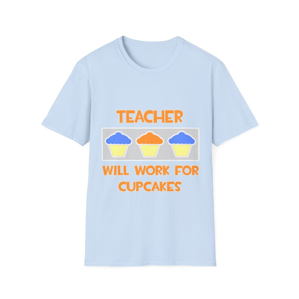 Teacher ... Will Work For Cupcakes - Unisex Softstyle T-Shirt