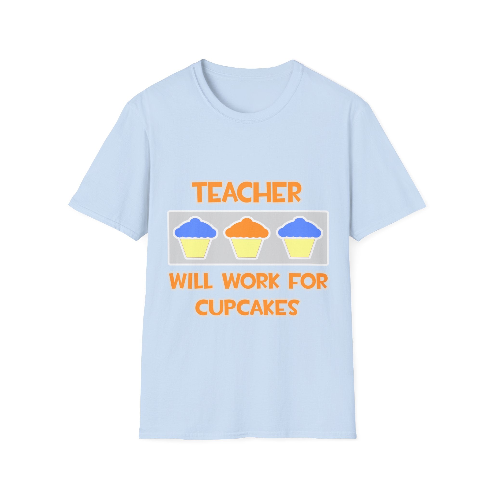 Teacher ... Will Work For Cupcakes - Unisex Softstyle T-Shirt