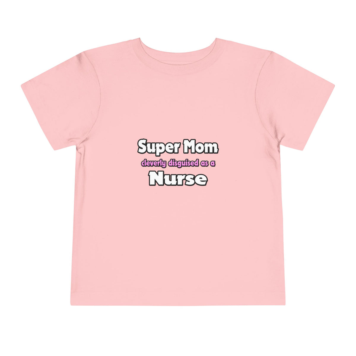 Super Mom ... Nurse - Toddler Short Sleeve Tee
