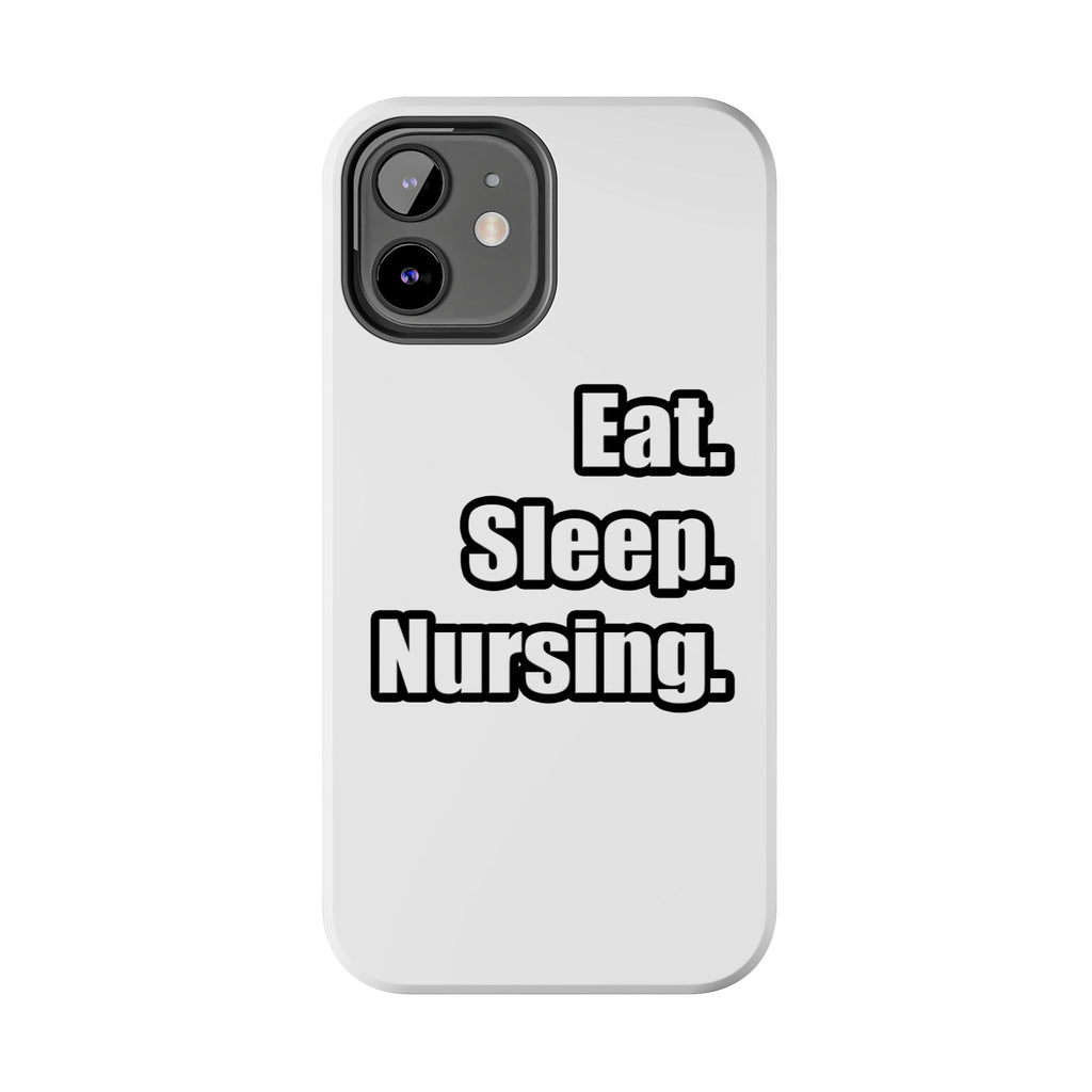 Eat. Sleep. Nursing. - Tough Phone Cases