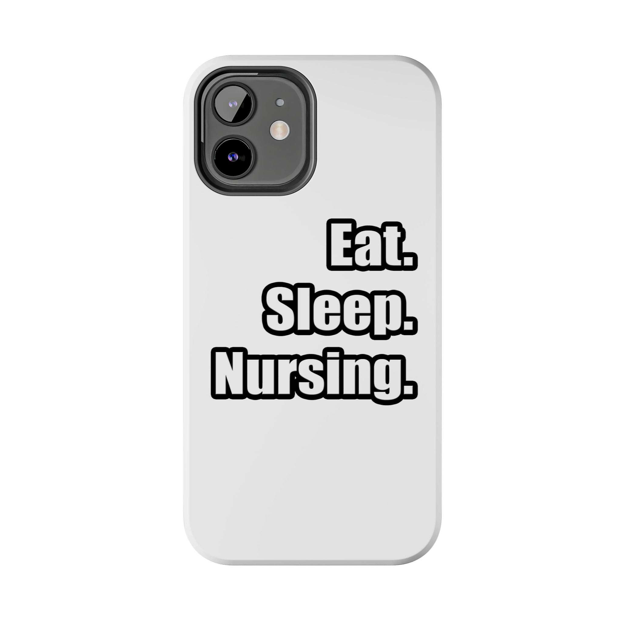 Eat. Sleep. Nursing. - Tough Phone Cases