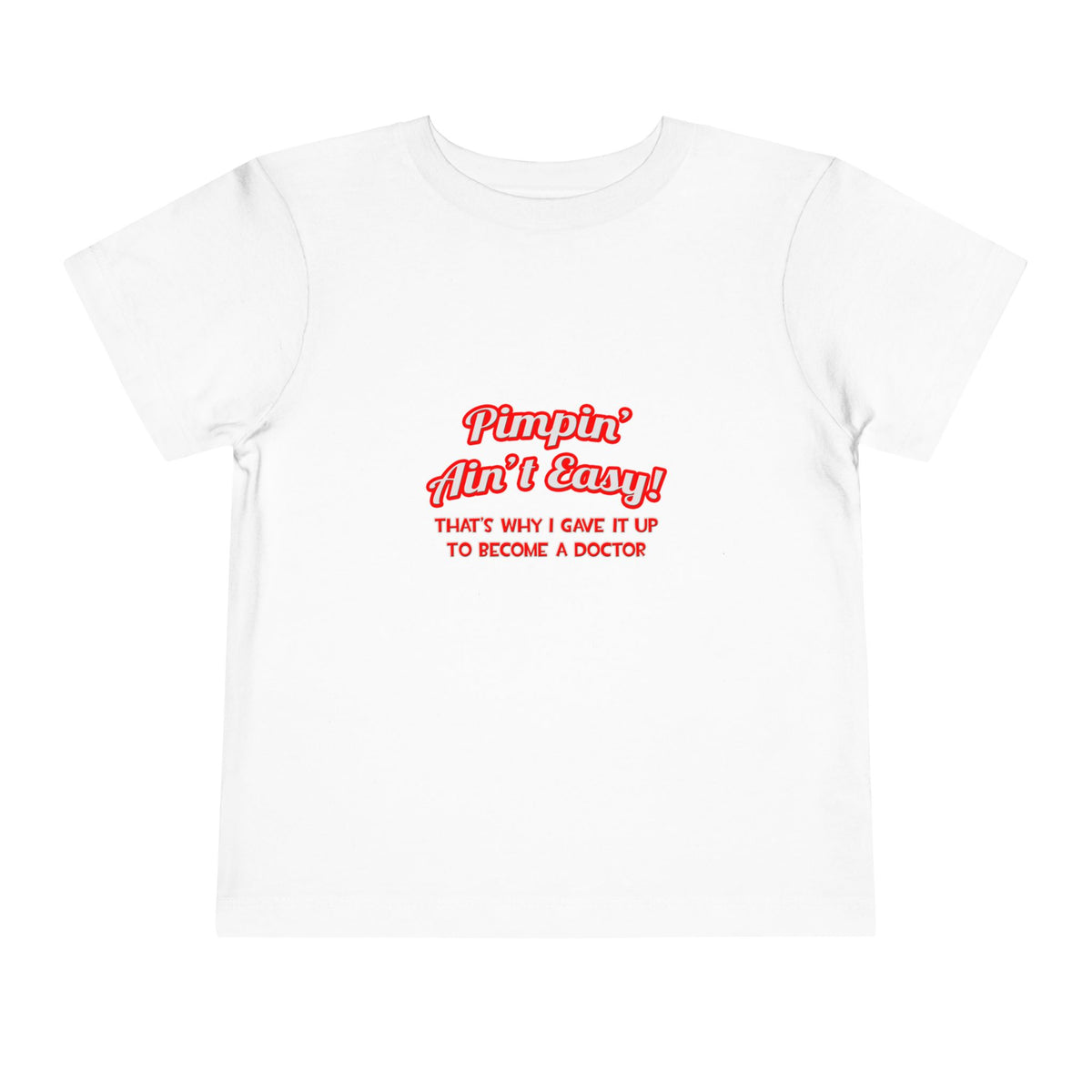 Pimpin' Ain't Easy .. Doctor - Toddler Short Sleeve Tee