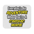 Everyday's An Adventure .. Cardiac Nurse - Mouse Pad (Rectangle)