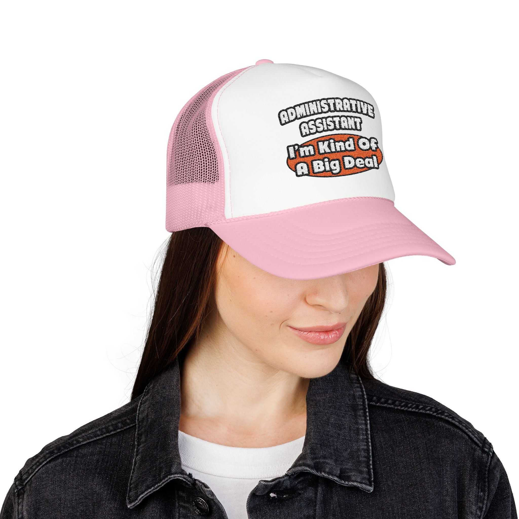 Administrative Assistant...Big Deal - Foam Trucker Hat