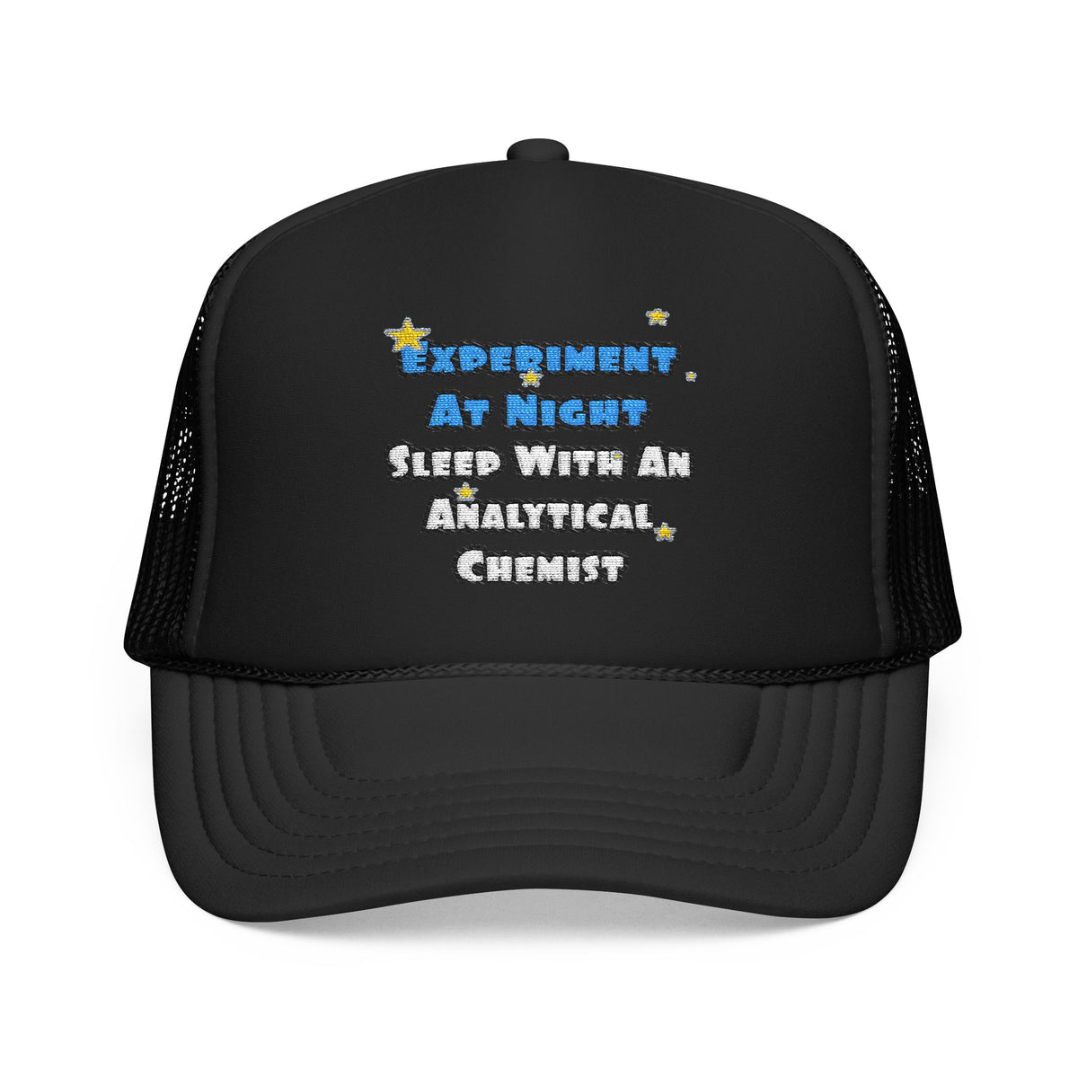 Experiment...Sleep With an Analytical Chemist - Foam Trucker Hat