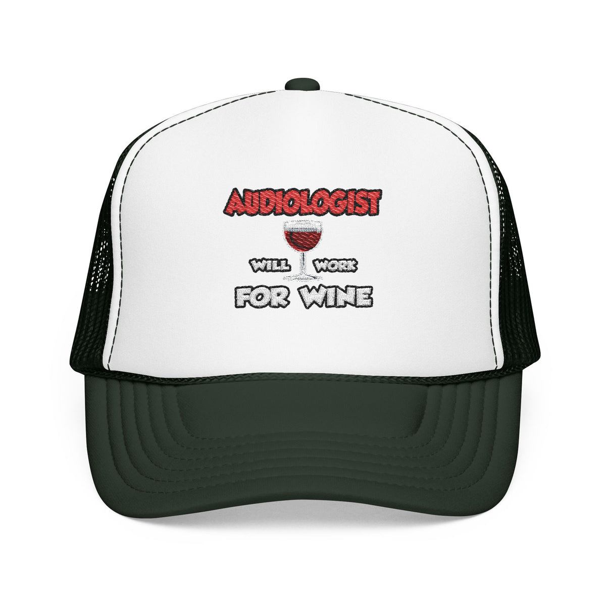 Audiologist ... Will Work For Wine - Foam Trucker Hat