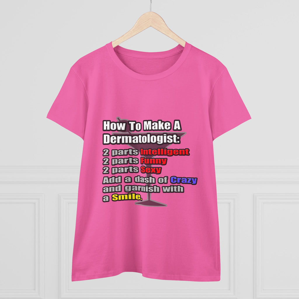 How To Make a Dermatologist - Women's Midweight Cotton Tee