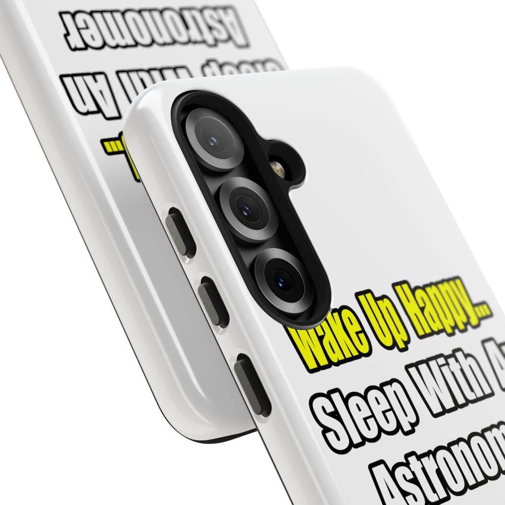 Wake Up Happy...Sleep With an Astronomer - Tough Phone Cases