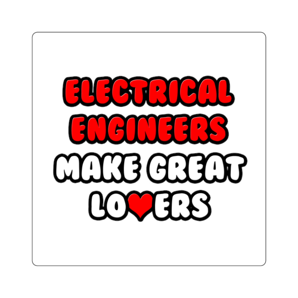 Electrical Engineers Make Great Lovers - Square Stickers