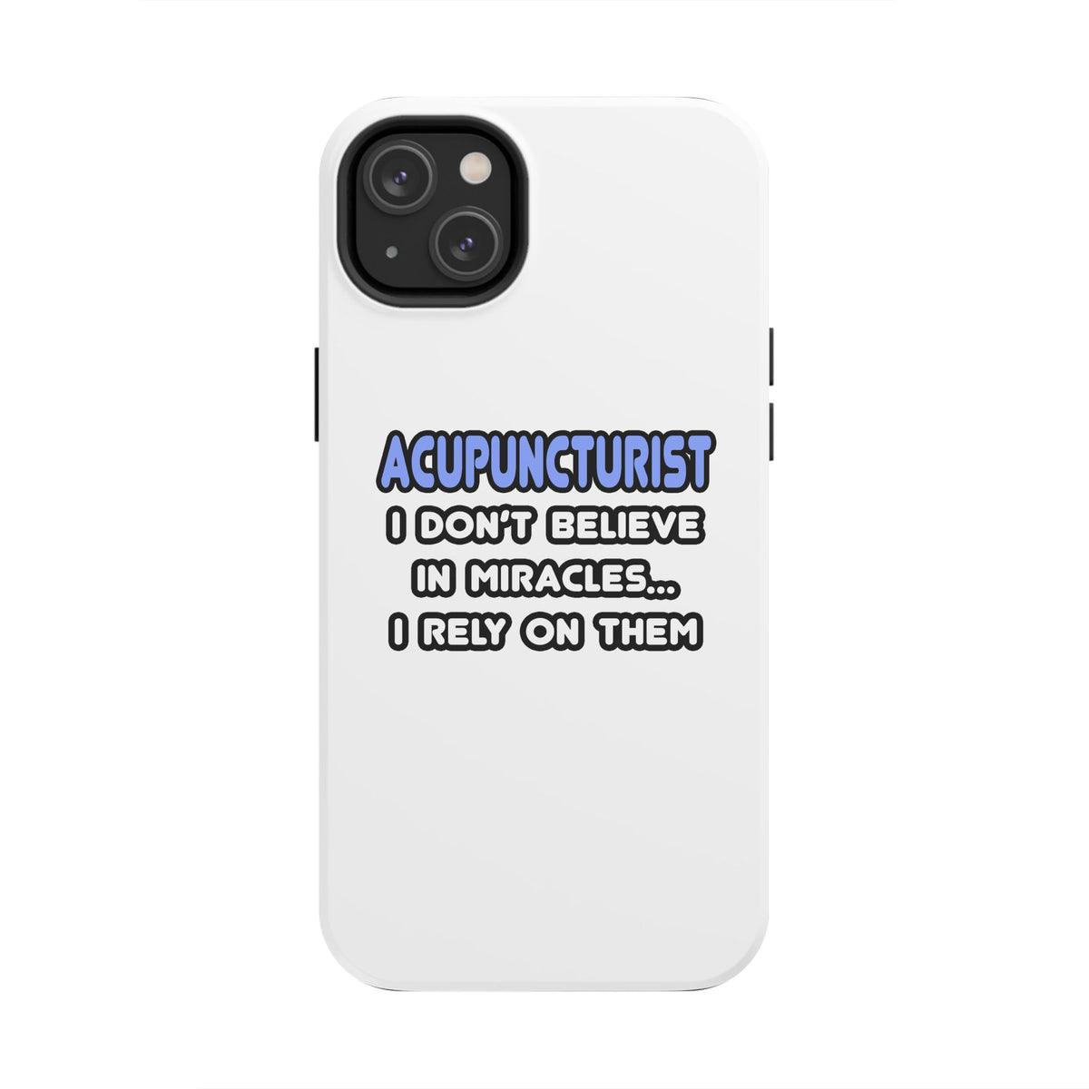 Miracles and Acupuncturists - Tough Phone Cases