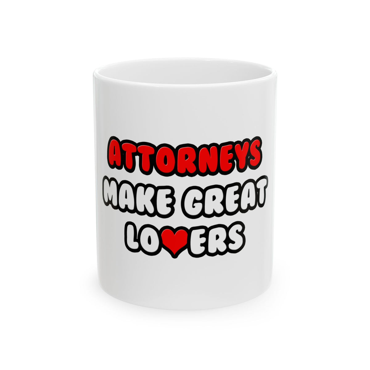 Attorneys Make Great Lovers - Ceramic Mug, (11oz, 15oz)