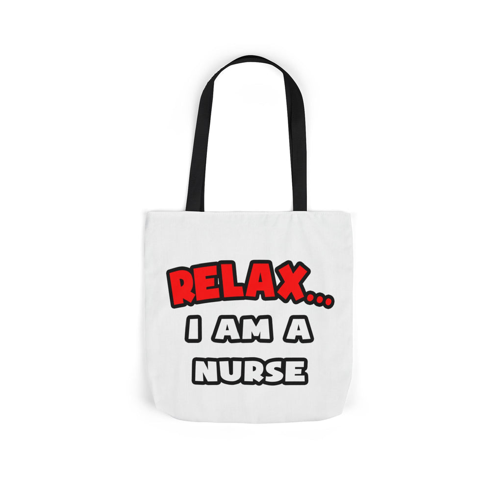Relax ... I Am A Nurse - Canvas Tote Bag, 5-Color Straps