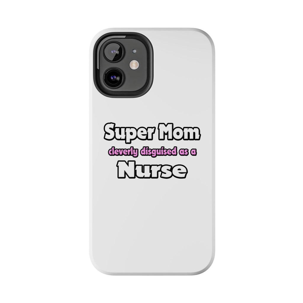 Super Mom ... Nurse - Tough Phone Cases