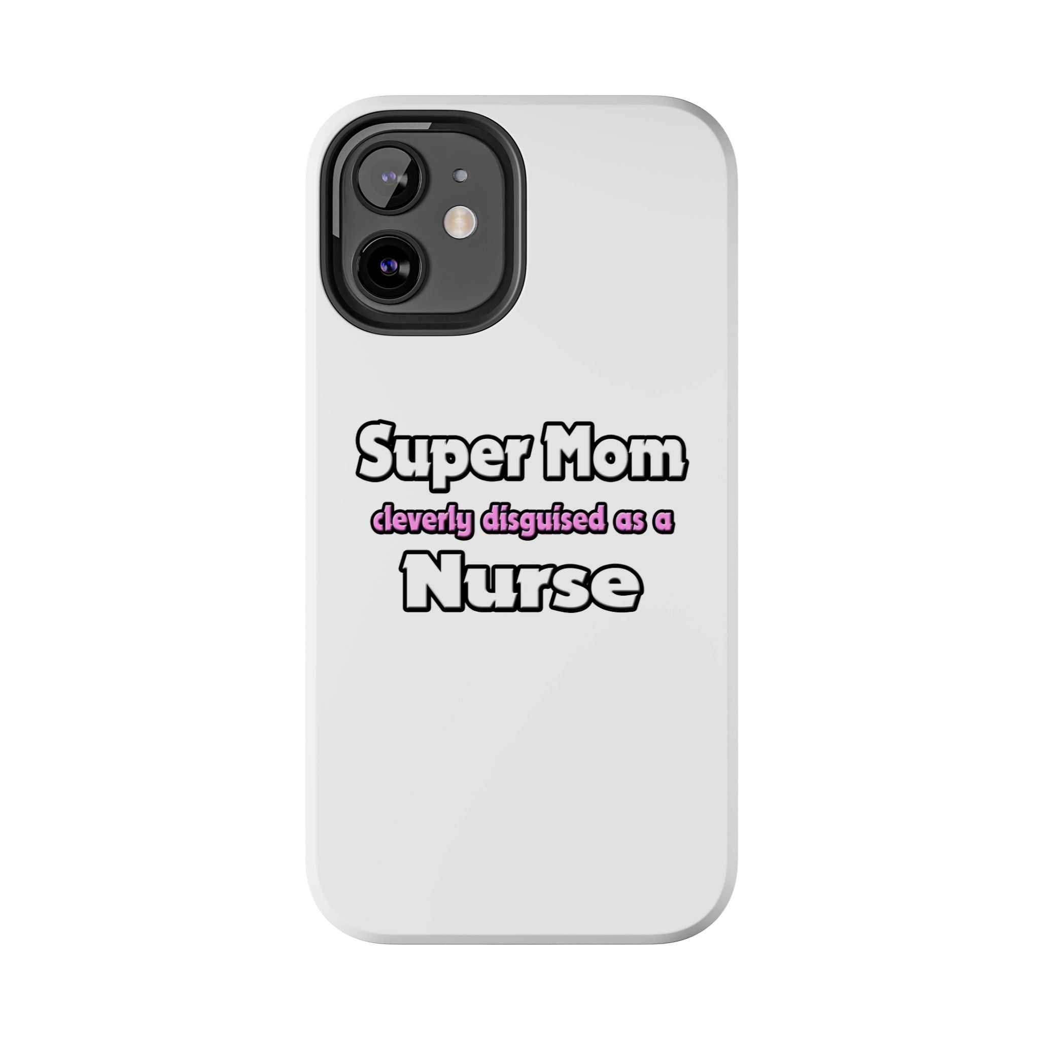 Super Mom ... Nurse - Tough Phone Cases