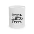 Best. Bailiff. Ever - Ceramic Mug, (11oz, 15oz)