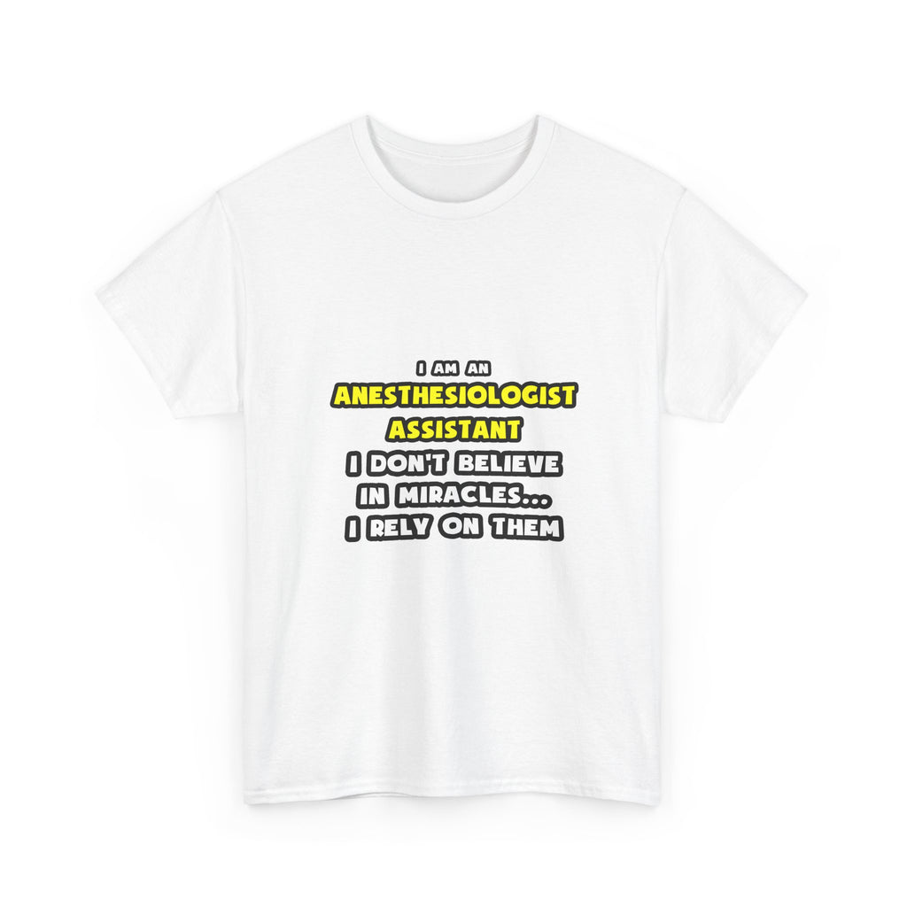 Miracles and Anesthesiologist Assts ... Funny - Unisex Heavy Cotton Tee