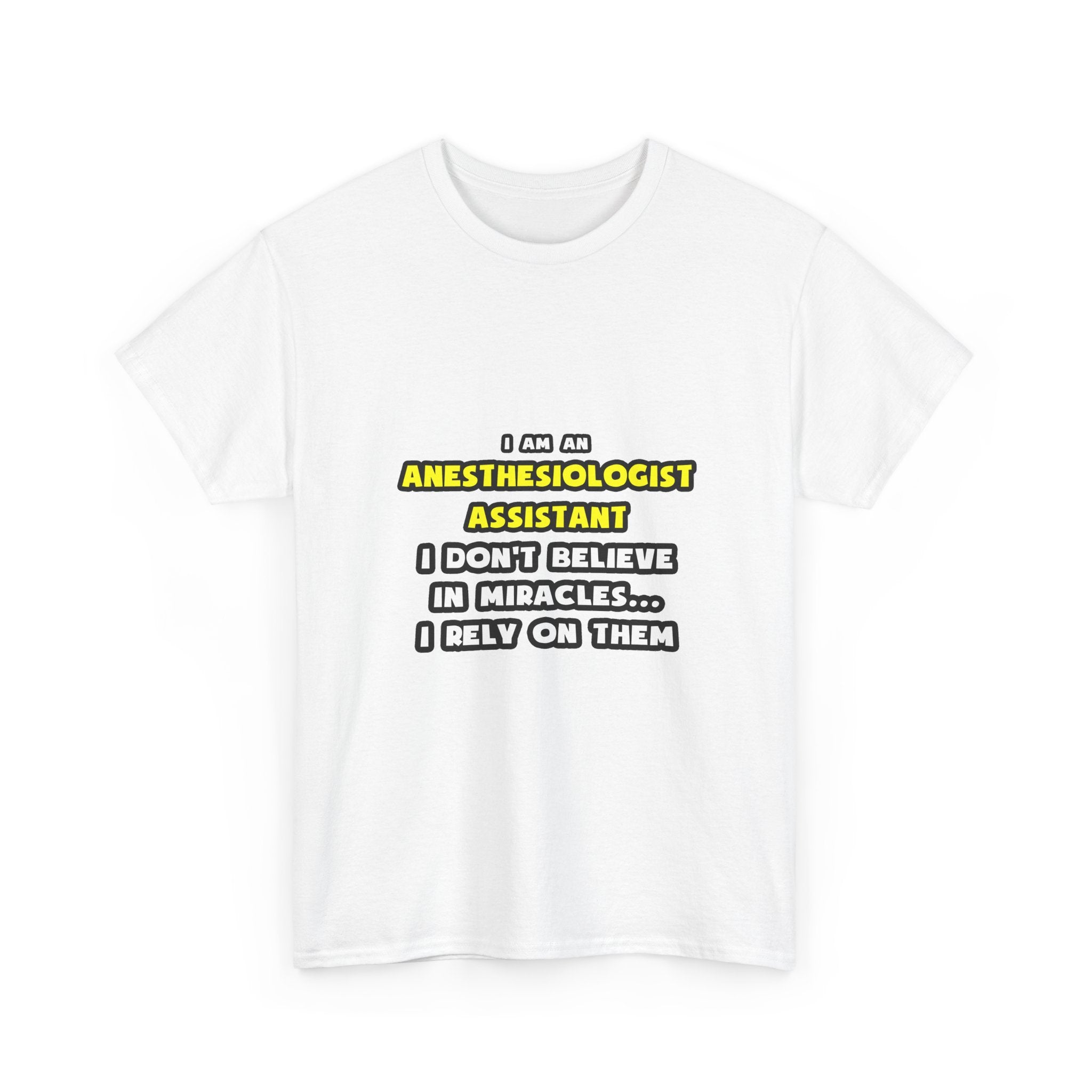 Miracles and Anesthesiologist Assts ... Funny - Unisex Heavy Cotton Tee