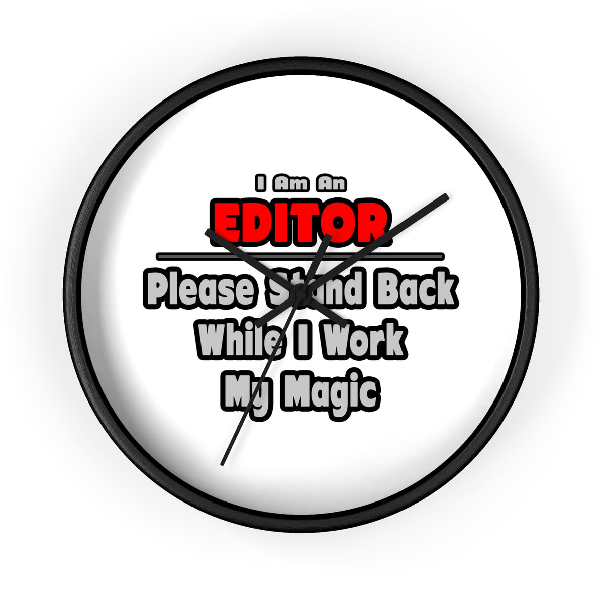 Editor ... Stand Back ... Work My Magic - Wall Clock