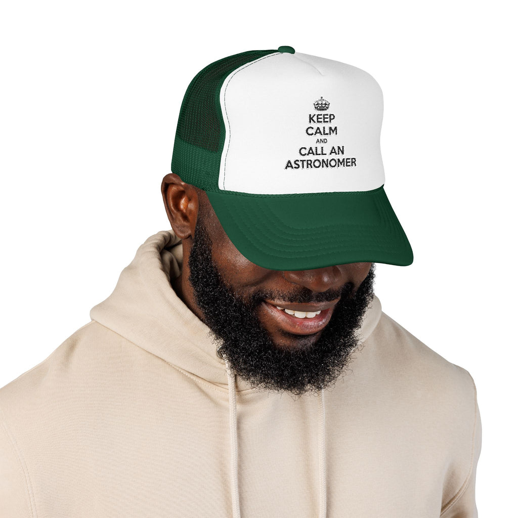Keep Calm and Call an Astronomer - Foam Trucker Hat