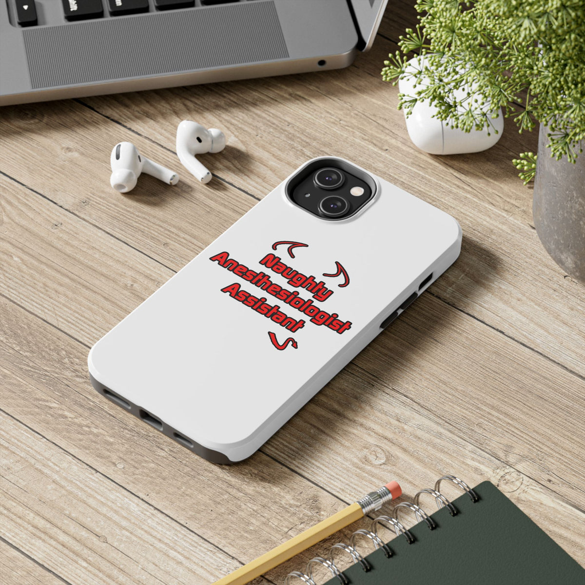 Naughty Anesthesiologist Assistant - Tough Phone Cases