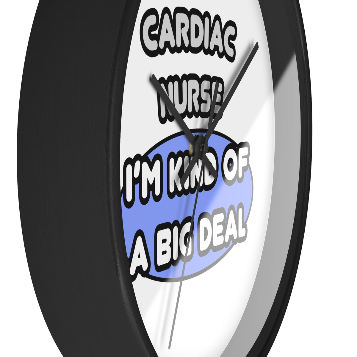 Cardiac Nurse ... I'm Kind of a Big Deal - Wall Clock