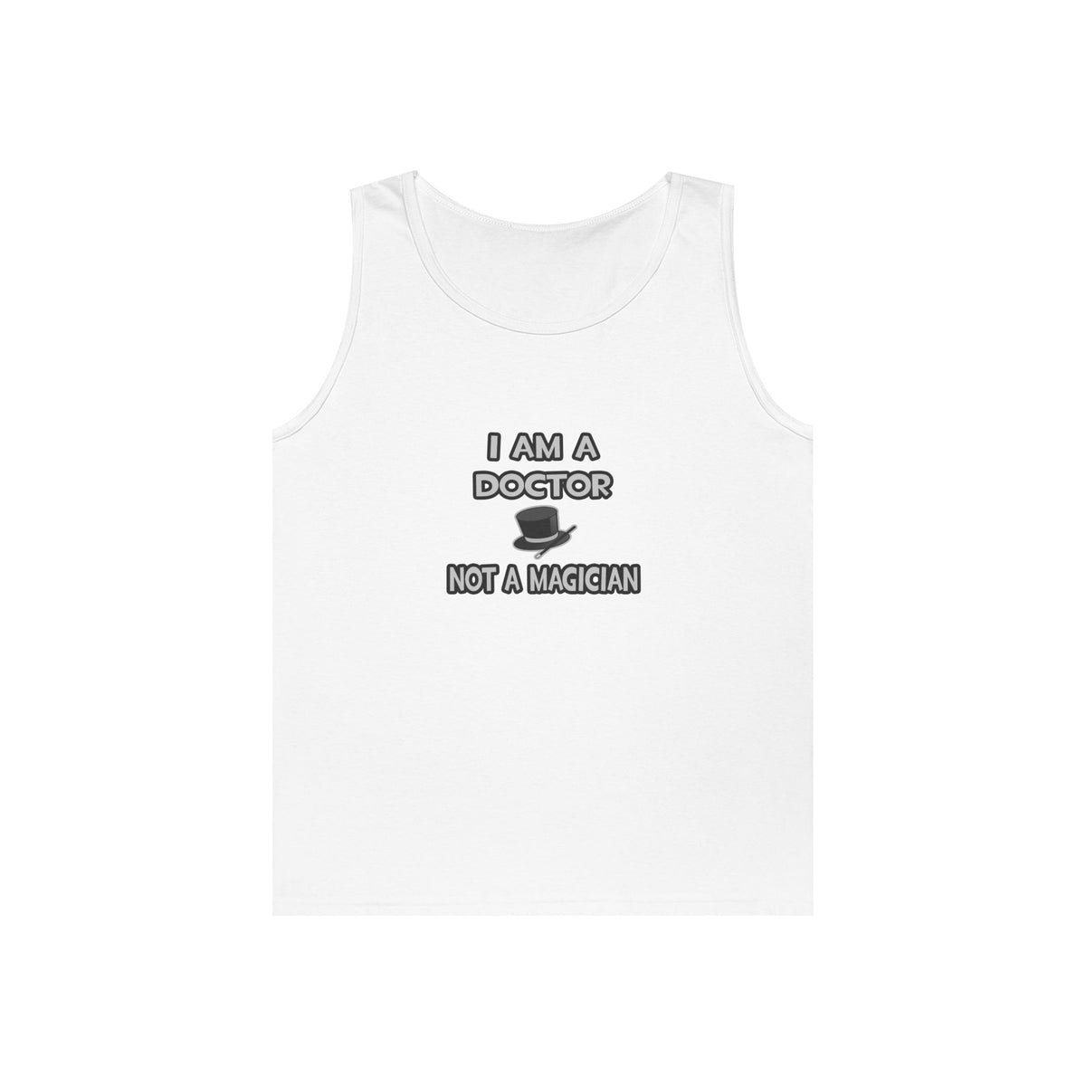 I Am A Doctor ... Not A Magician - Unisex Heavy Cotton Tank Top