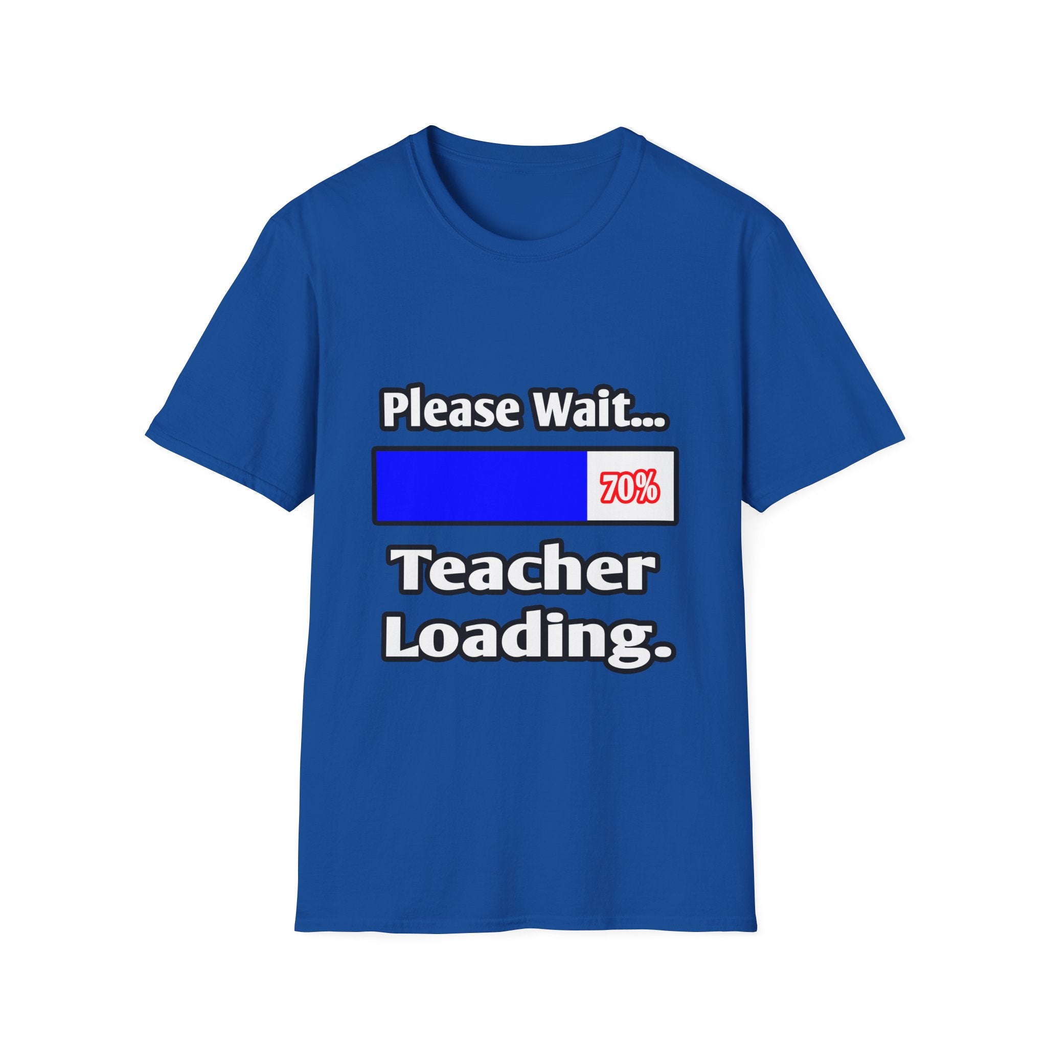 Please Wait...Teacher Loading - Unisex Softstyle T-Shirt