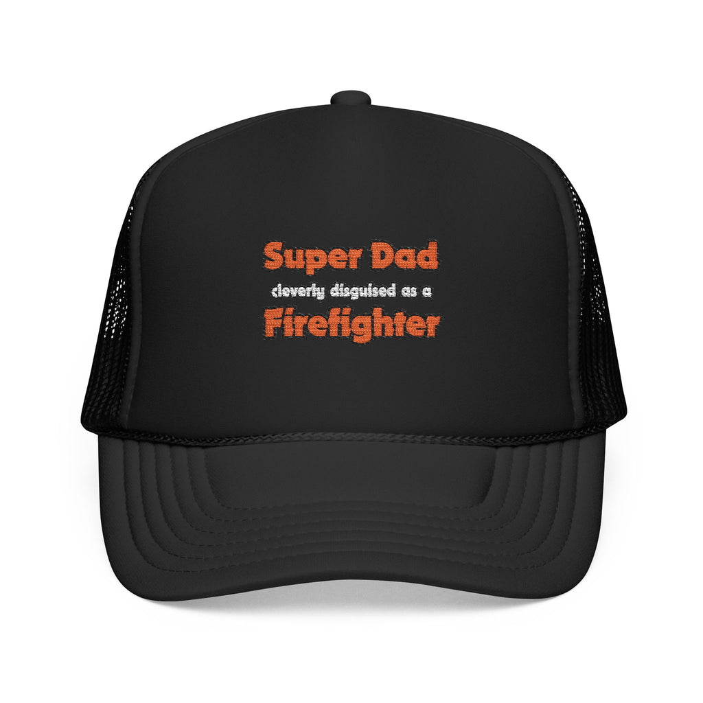 Super Dad ... Firefighter - Foam Trucker Hat