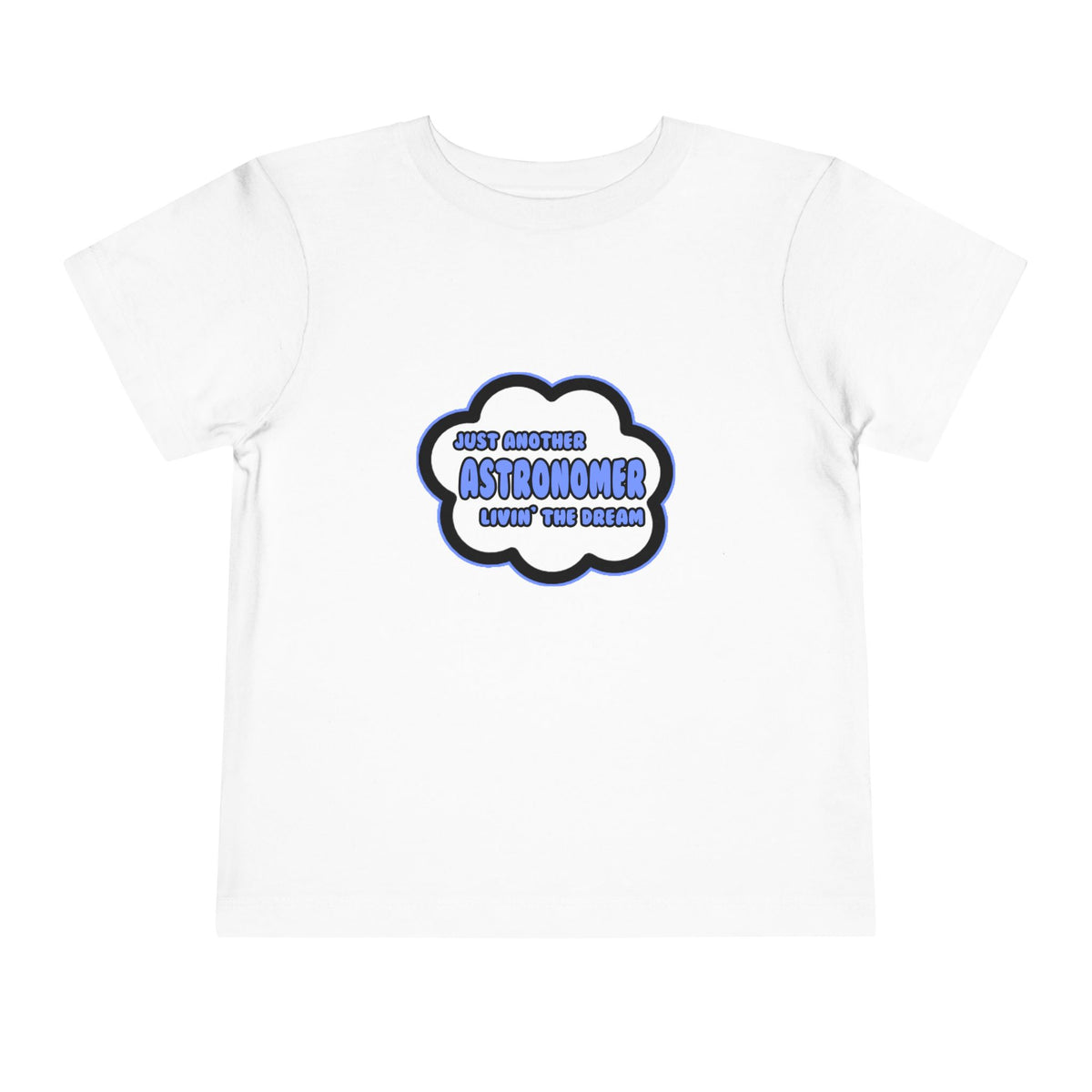 Astronomer .. Livin' The Dream - Toddler Short Sleeve Tee