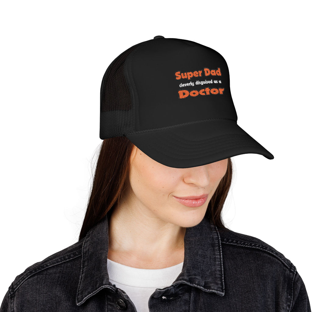 Super Dad ... Doctor - Foam Trucker Hat