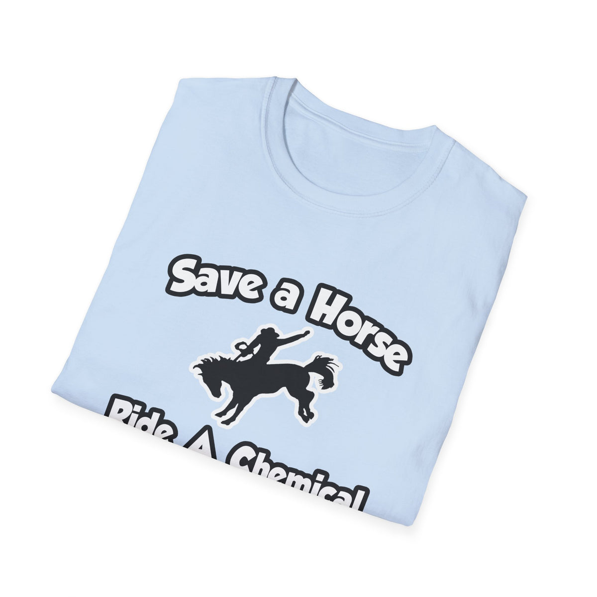 Save a Horse .. Ride a Chemical Engineer - Unisex Softstyle T-Shirt