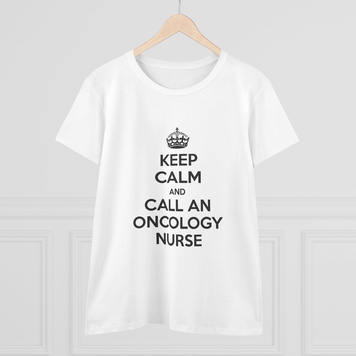 Keep Calm and Call an Oncology Nurse - Women's Midweight Cotton Tee