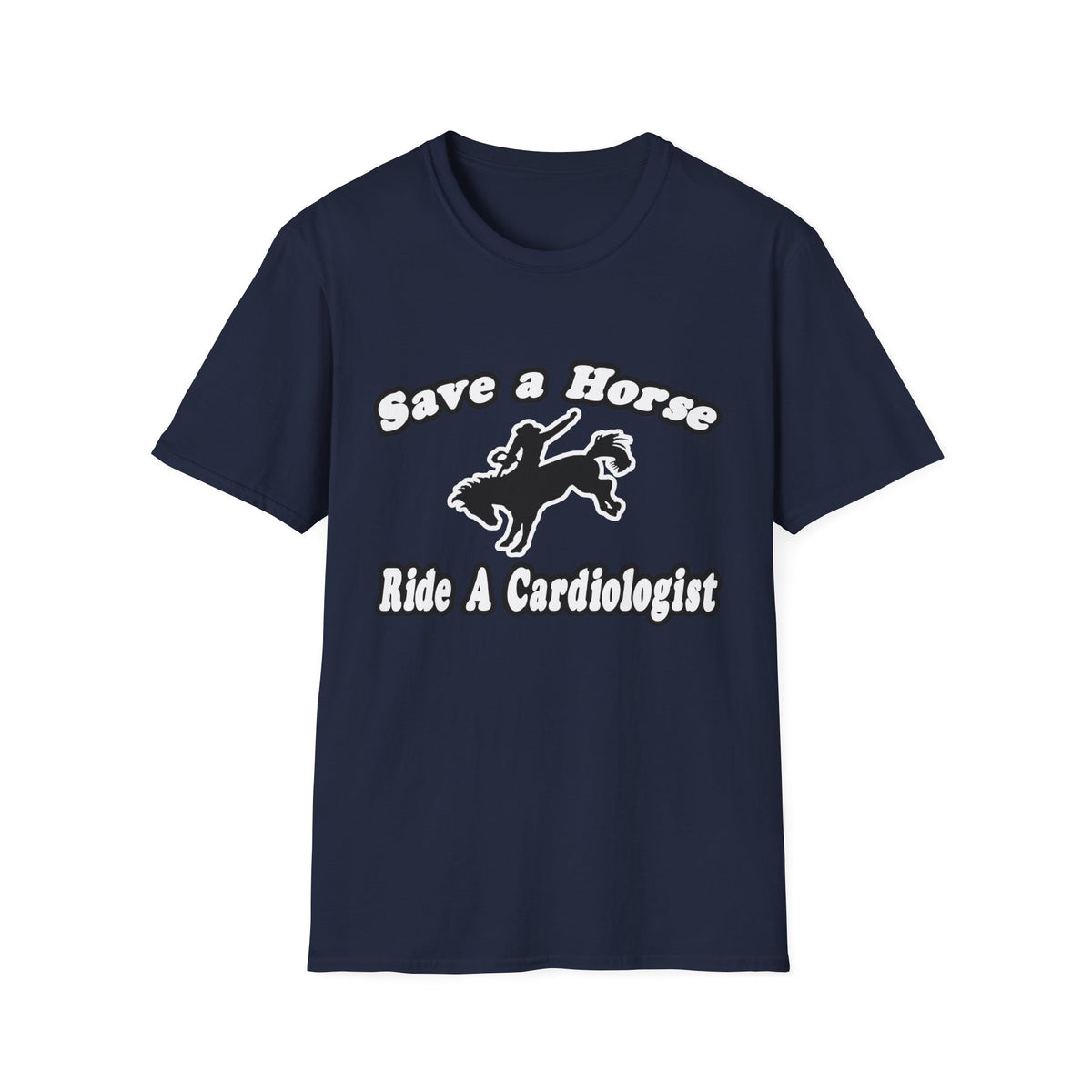 Save Horse, Ride Cardiologist - Unisex Softstyle T-Shirt
