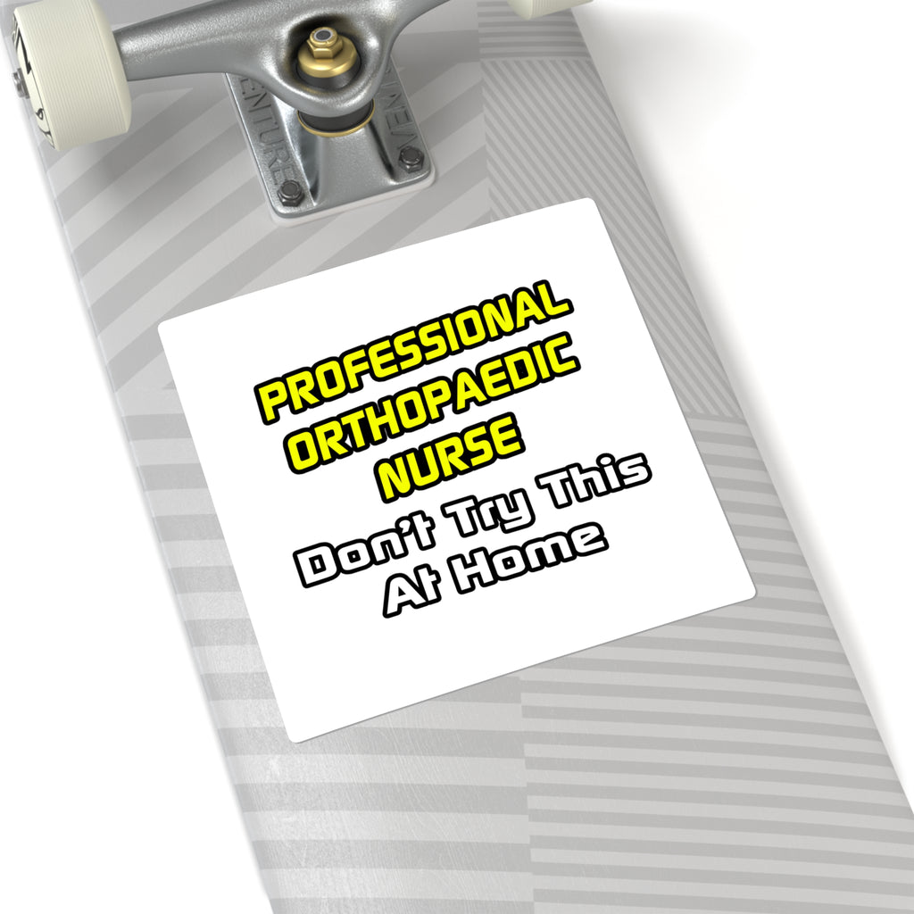 Professional Orthopaedic Nurse .. Joke - Square Stickers