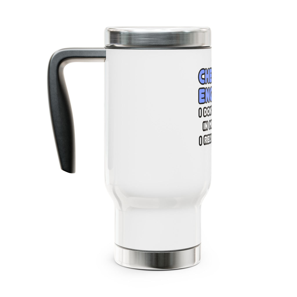 Miracles and Chemical Engineers - Stainless Steel Travel Mug with Handle, 14oz