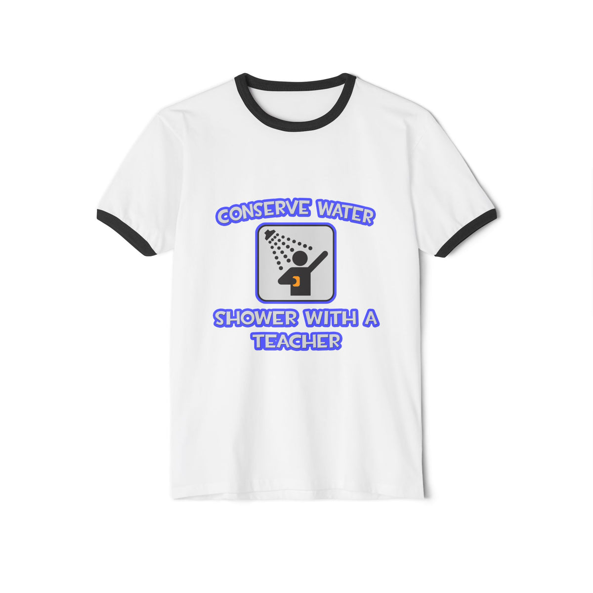 Conserve Water .. Shower With a Teacher - Unisex Cotton Ringer T-Shirt