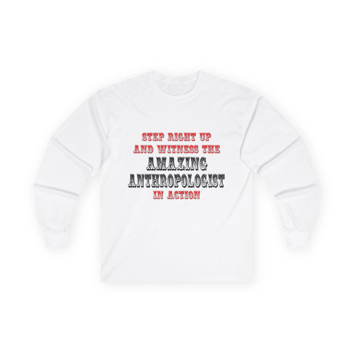 Amazing Anthropologist In Action - Unisex Ultra Cotton Long Sleeve Tee