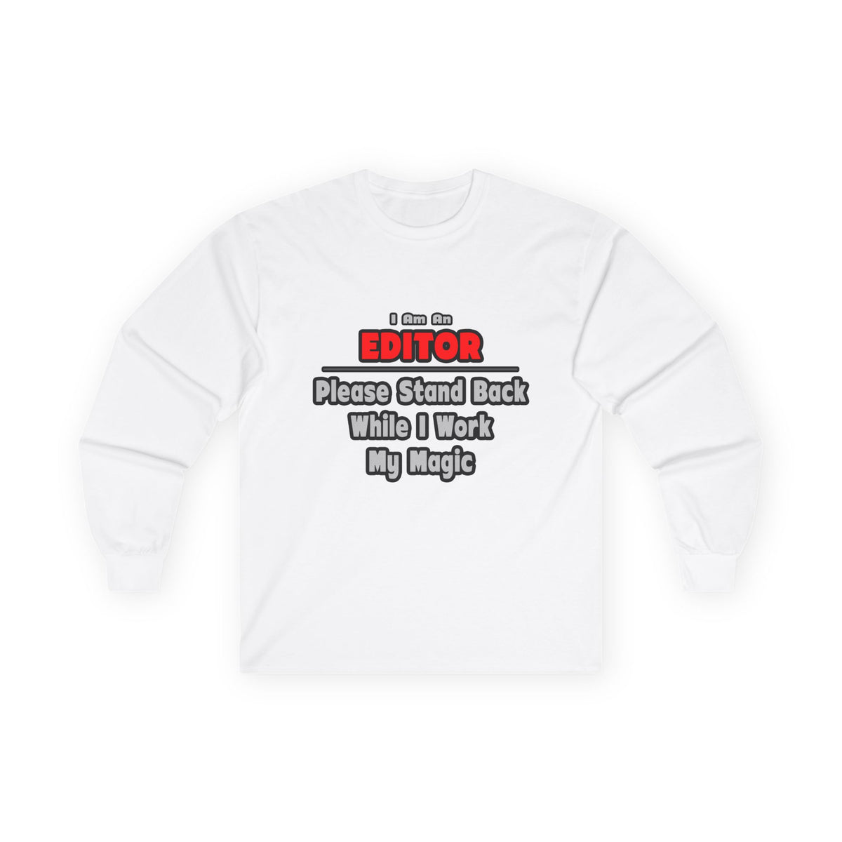 Editor ... Stand Back ... Work My Magic - Unisex Ultra Cotton Long Sleeve Tee