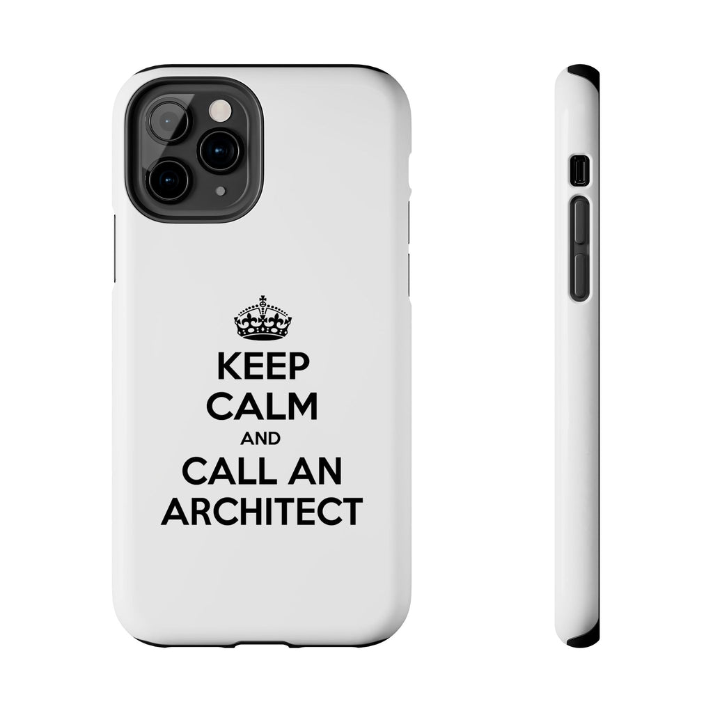 Keep Calm and Call an Architect - Tough Phone Cases