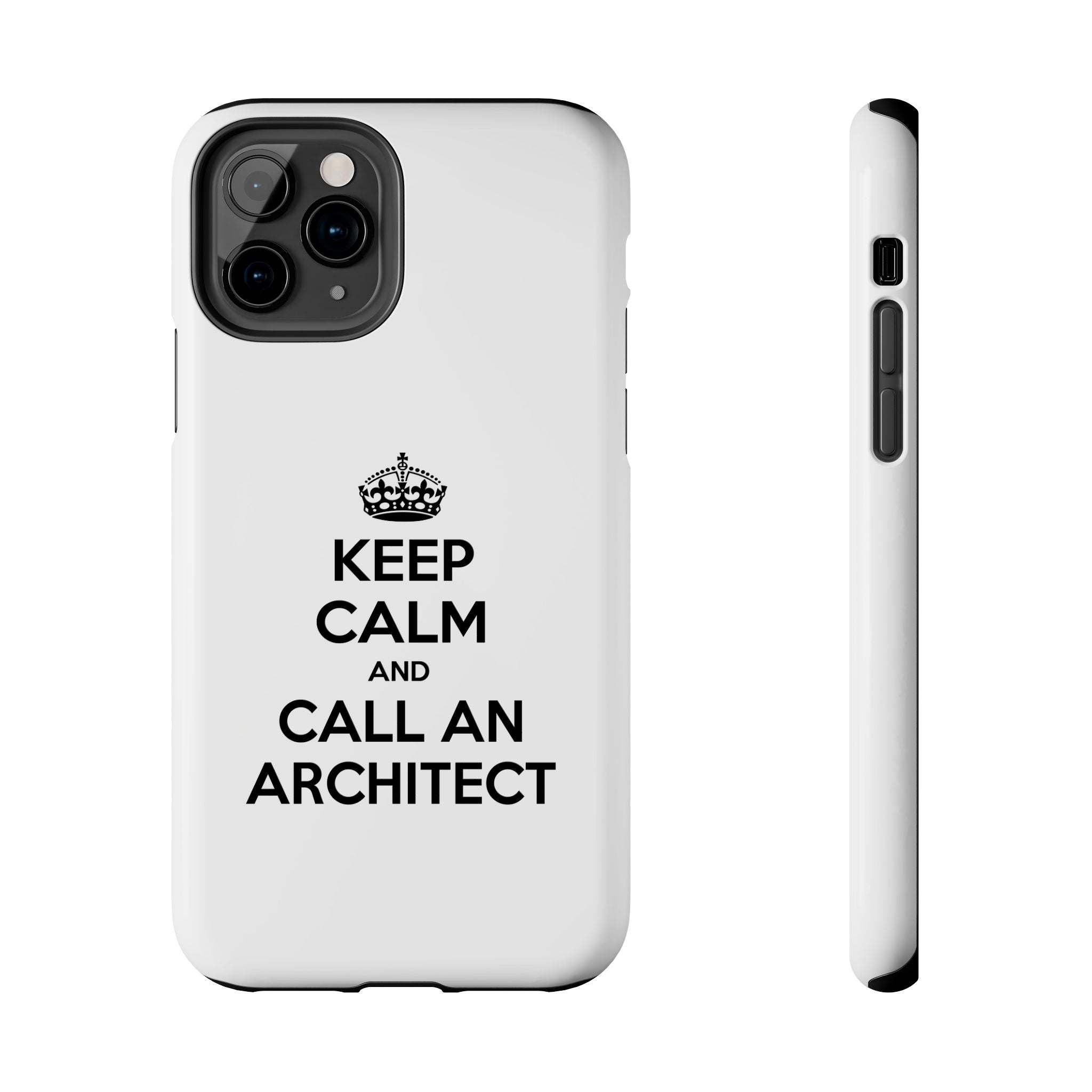 Keep Calm and Call an Architect - Tough Phone Cases