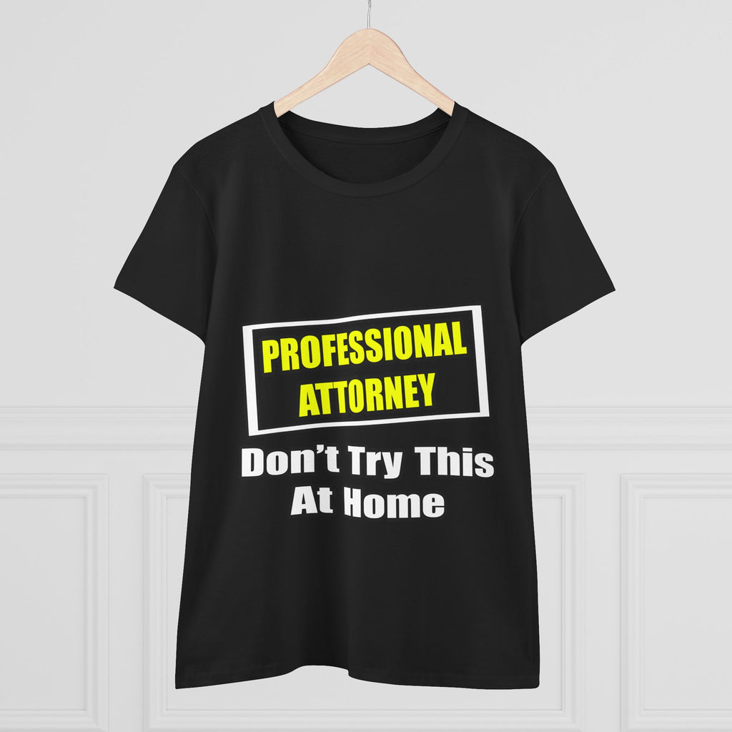 Professional Attorney...Don't Try This At Home - Women's Midweight Cotton Tee