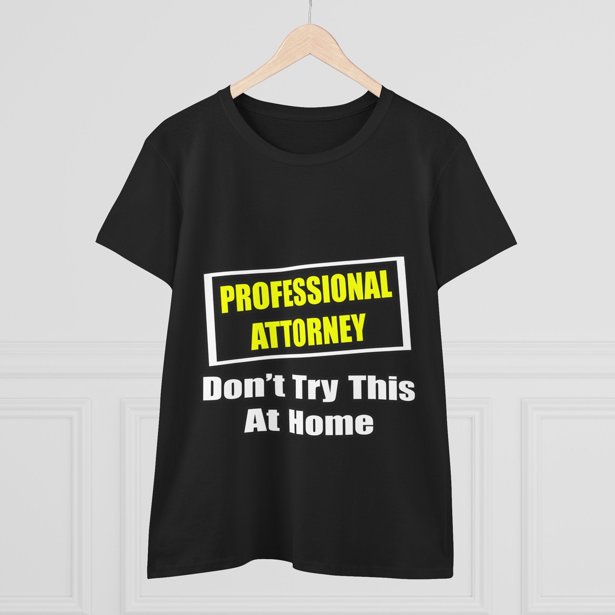 Professional Attorney...Don't Try This At Home - Women's Midweight Cotton Tee