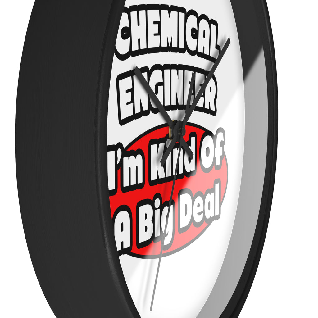 Chemical Engineer...Big Deal (2) - Wall Clock