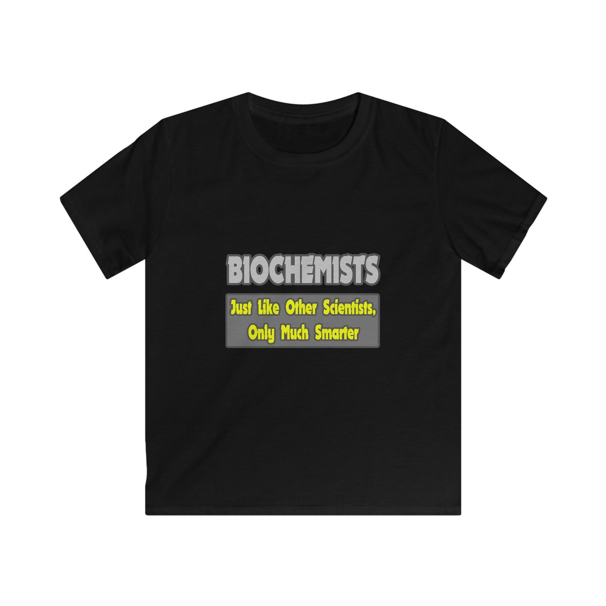 Biochemists...Smarter - Kids Softstyle Tee