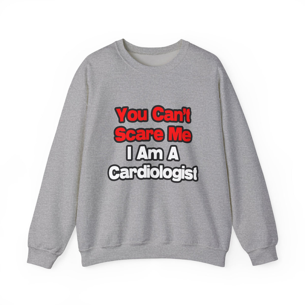 You Can't Scare Me...Cardiologist - Unisex Heavy Blend™ Crewneck Sweatshirt