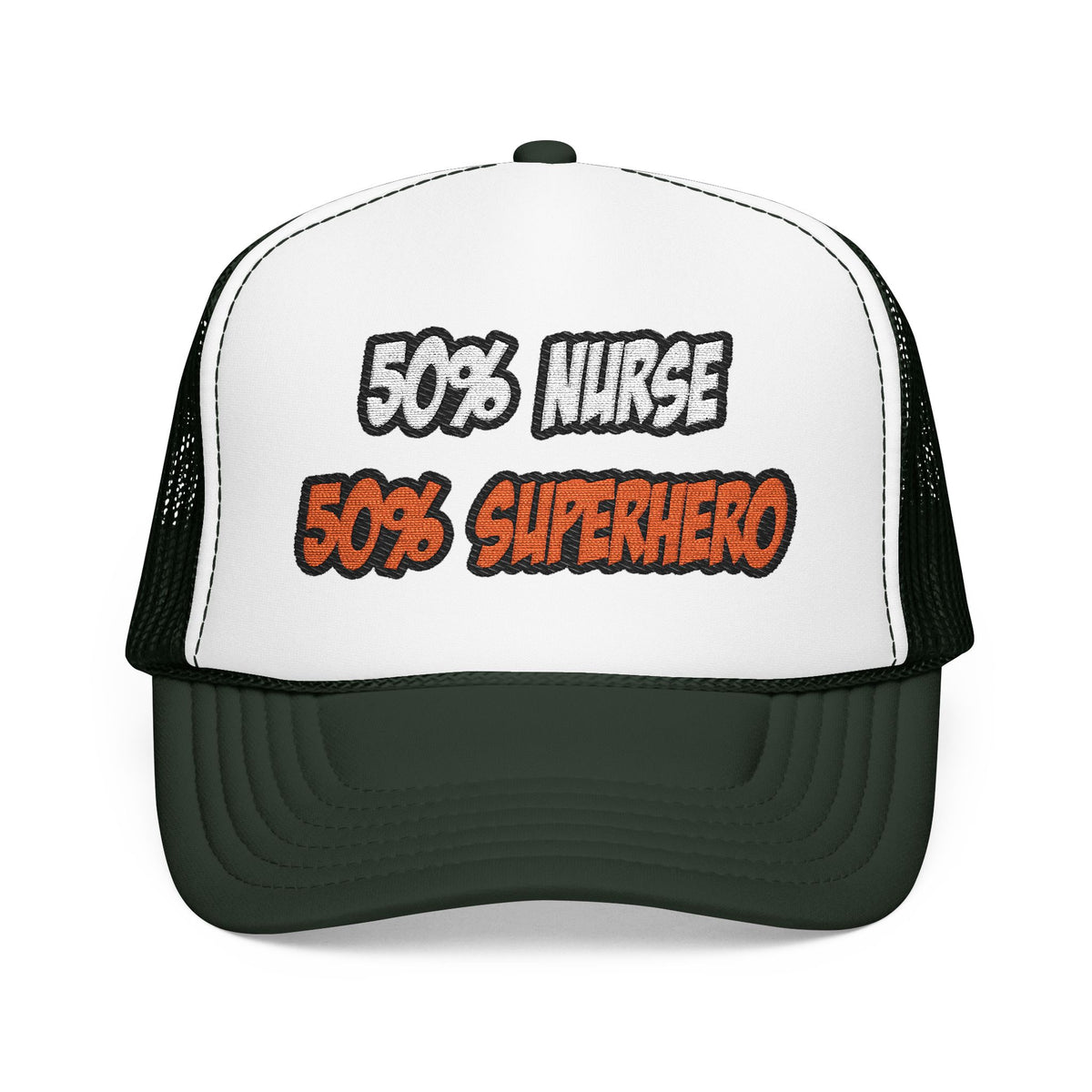 Half Nurse...Half Superhero - Foam Trucker Hat